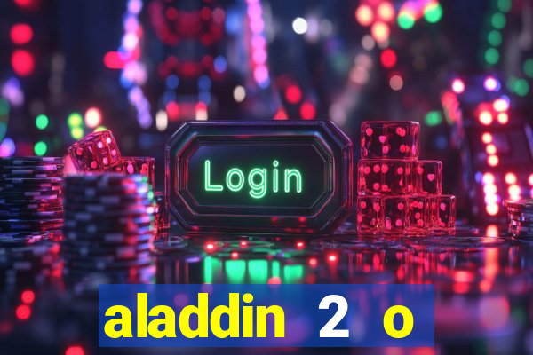 aladdin 2 o retorno de jafar filme completo dublado